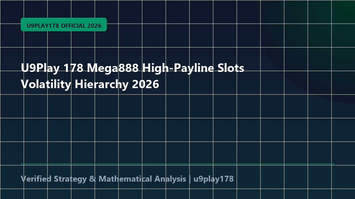 U9Play 178 Mega888 High-Payline Slots Volatility Hierarchy 2026