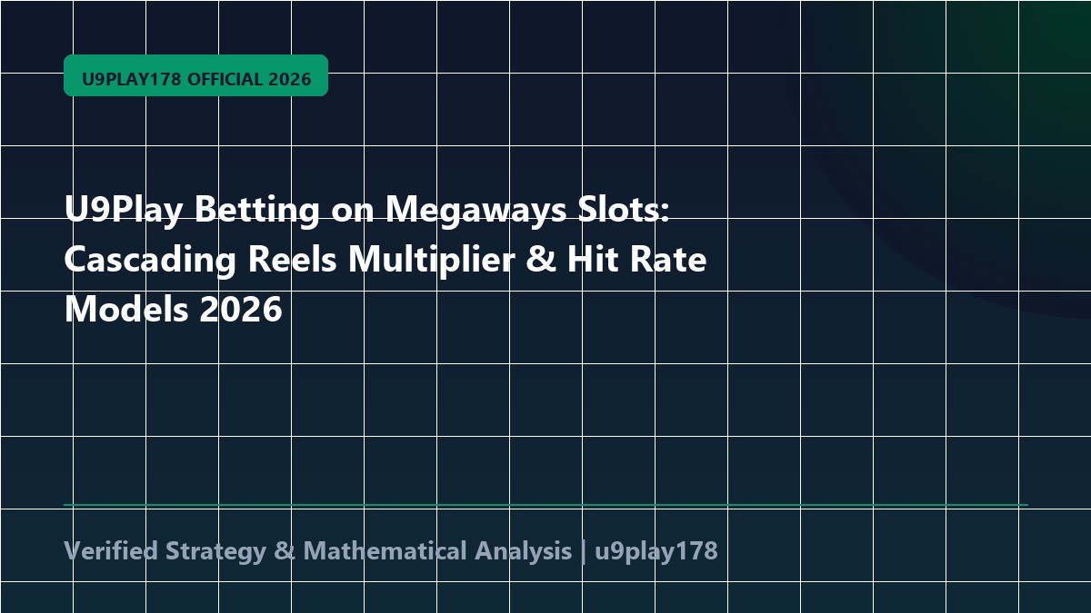 U9Play Betting on Megaways Slots: Cascading Reels Multiplier & Hit Rate Models 2026