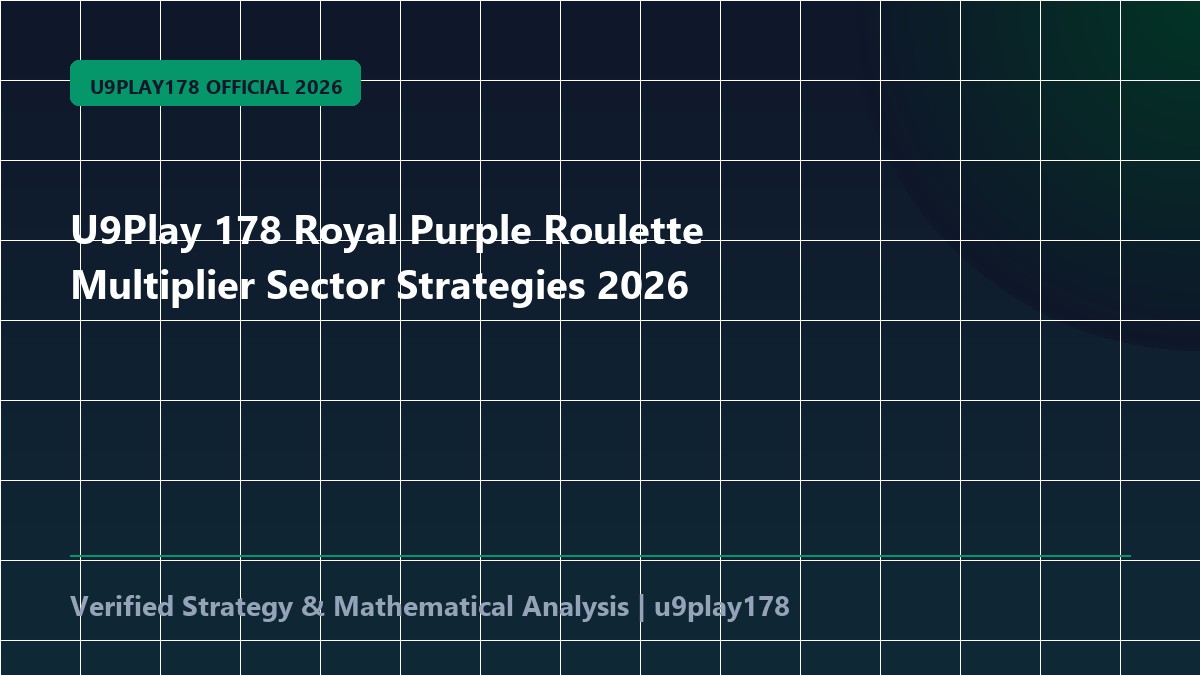 U9Play 178 Royal Purple Roulette Multiplier Sector Strategies 2026