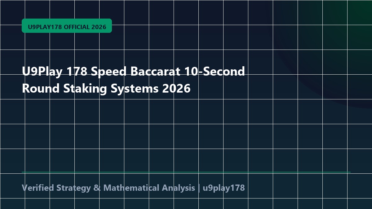 U9Play 178 Speed Baccarat 10-Second Round Staking Systems 2026