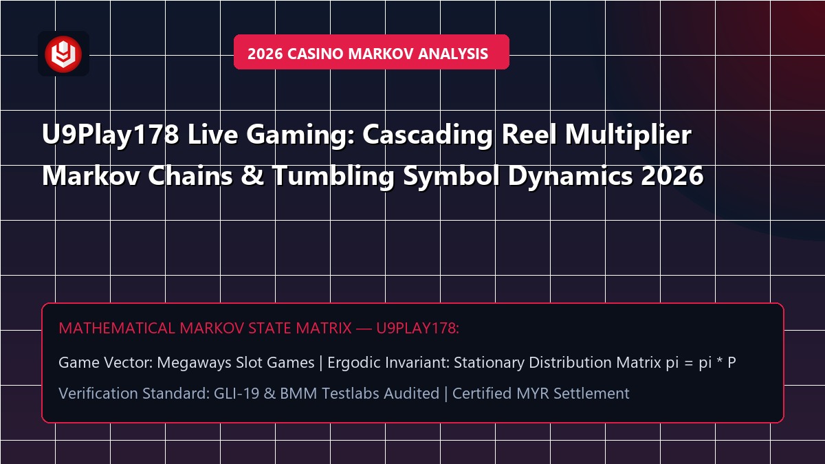 U9Play178 Live Gaming: Cascading Reel Multiplier Markov Chains & Tumbling Symbol Dynamics 2026