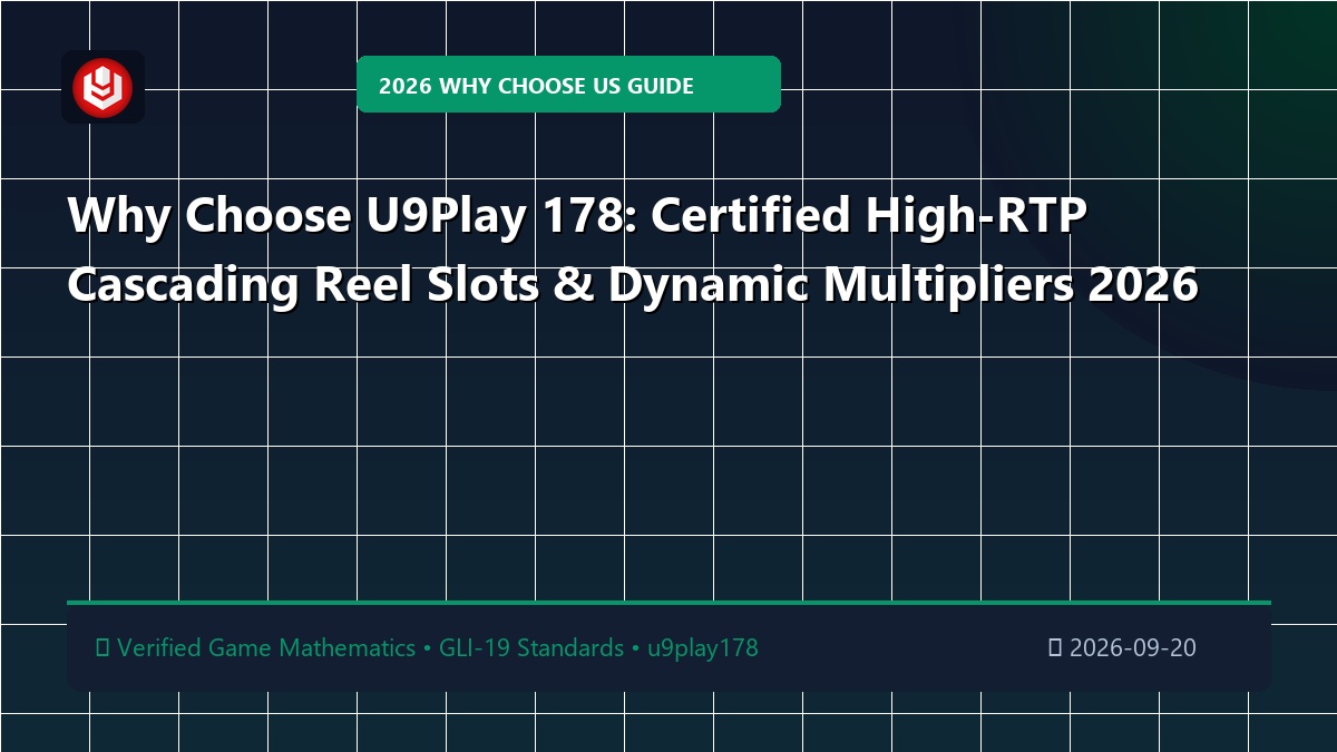 Why Choose U9Play 178: Certified High-RTP Cascading Reel Slots & Dynamic Multipliers 2026